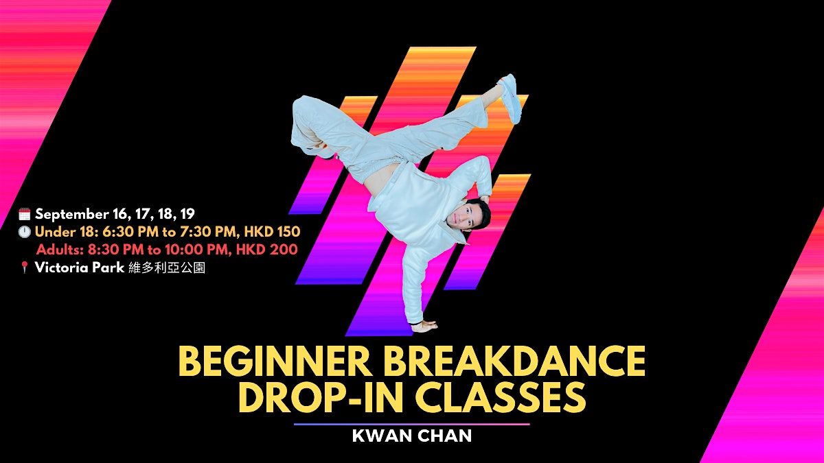 Beginner Breakdance Classes at Victoria Park (維多利亞公園) | Kwan Chan, 16 September | AllEvents