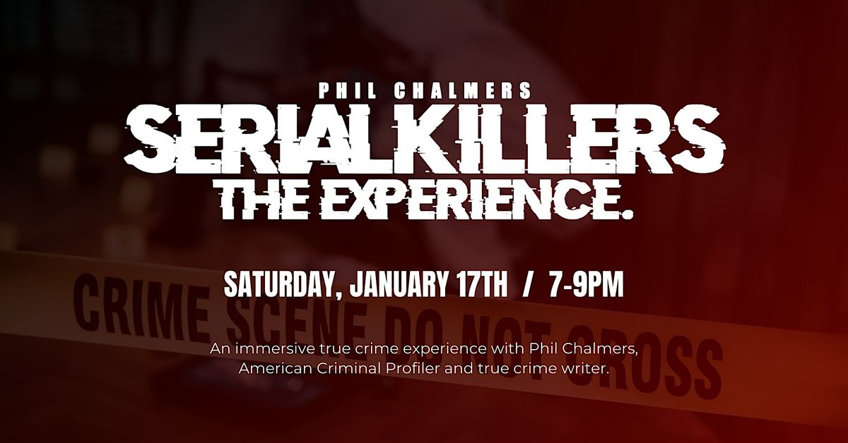 True Crime Night: Serial Killers The Experience, 17 January | Event in Albemarle | AllEvents