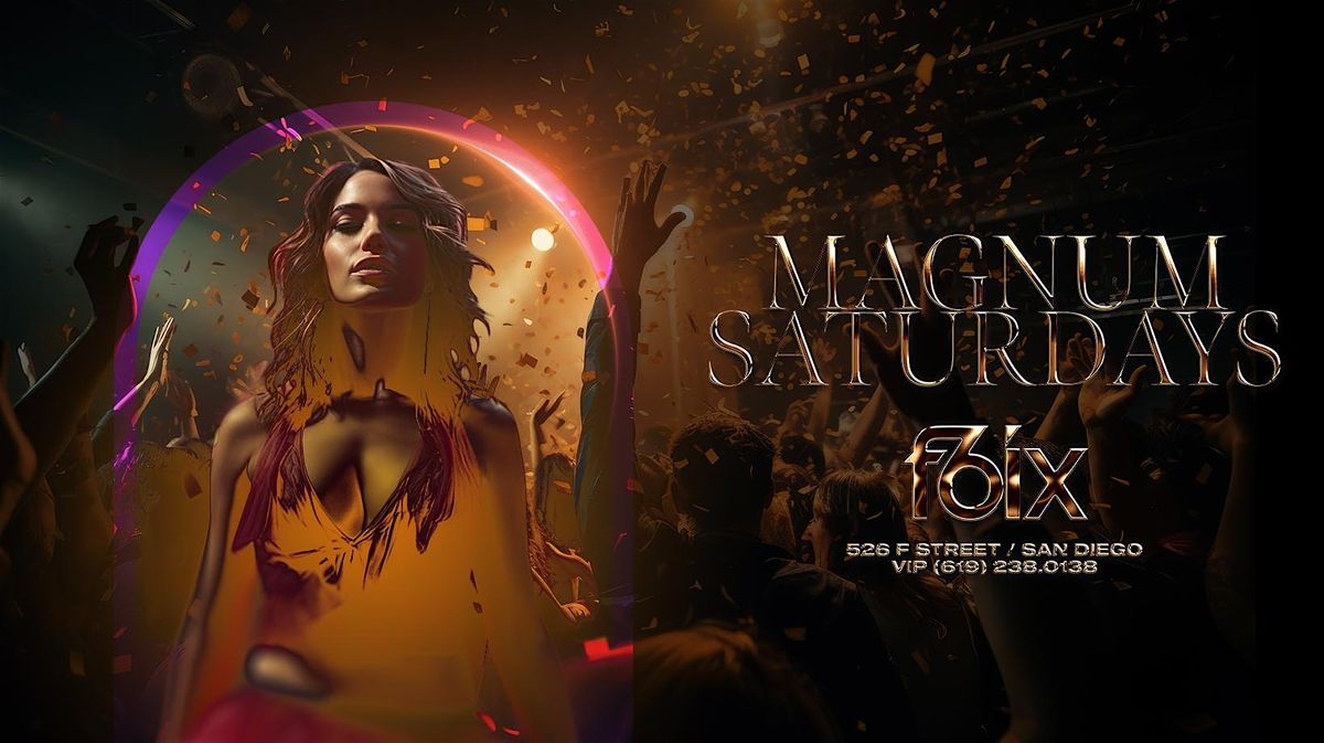MAGNUM SATURDAYS AT F6IX | JUNE 28TH EVENT, 28 June | Event in San Diego | AllEvents