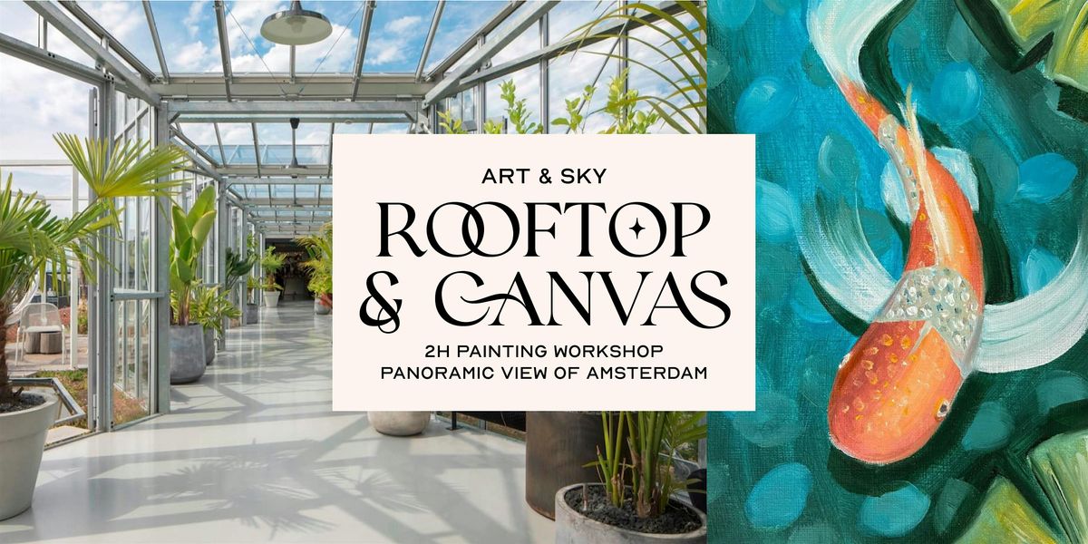 Rooftop 360 view & Canvas: 2h Painting workshop "Koi fish" Zoku Amsterdam, 8 November | AllEvents