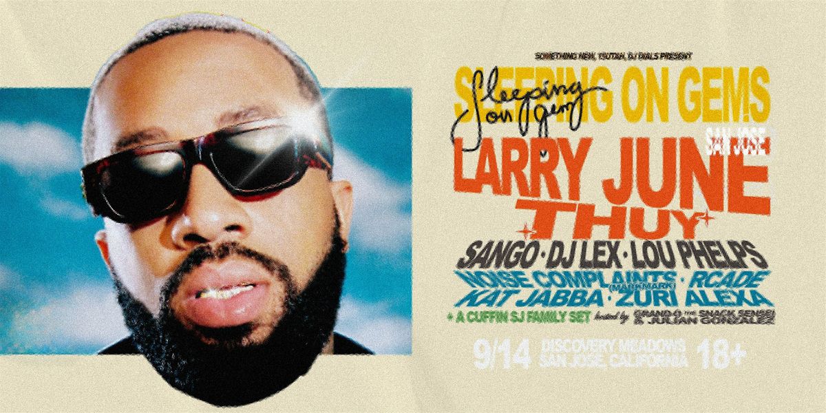SLEEPING ON GEMS FEST w/ LARRY JUNE, THUY + MORE - SJ, 14 September | Event in San Jose | AllEvents