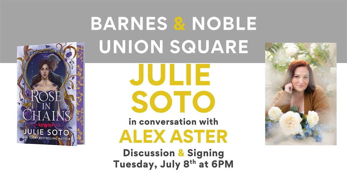 Julie Soto discusses and signs ROSE IN CHAINS at B&N Union Square, 8 July | Event in New York | AllEvents