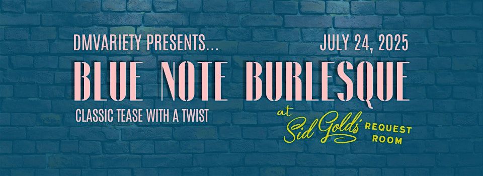 Blue Note Burlesque at Sid Gold's, 24 July | Event in Washington | AllEvents