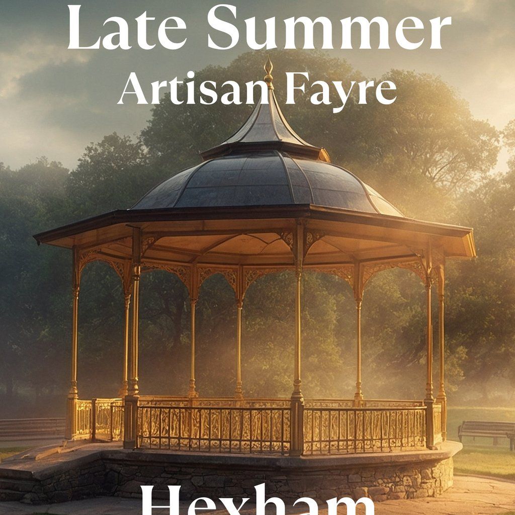 Late Summer Artisan Fayre, 30 August | Event in Hexham | AllEvents