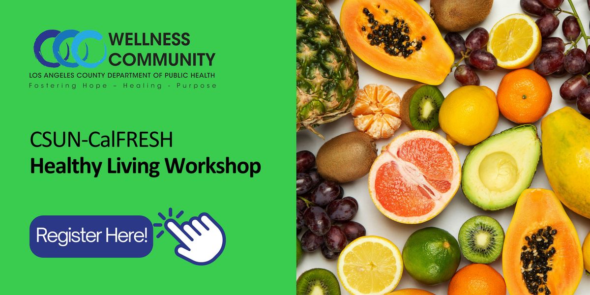 CSUN - Calfresh Healthy Living Workshop, 7 July | Event in Lancaster | AllEvents
