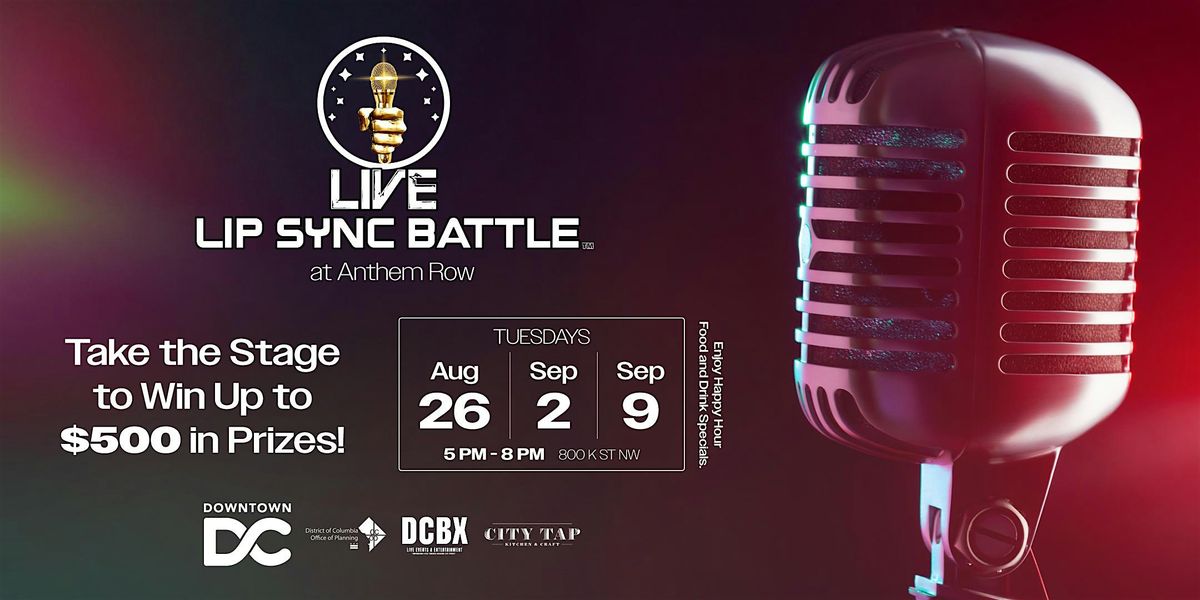 Lip Sync Battle at Anthem Row, 26 August | Event in Washington | AllEvents