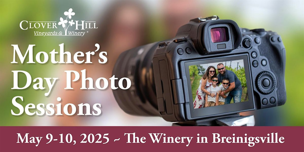 Mother's Day Photo Sessions at Clover Hill Winery | Event in Breinigsville | AllEvents