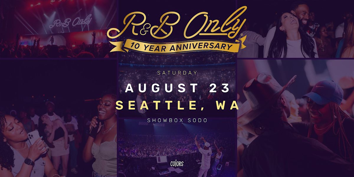 R&B ONLY LIVE - Seattle, WA (10 Year Anniversary), 23 August | Event in Seattle | AllEvents
