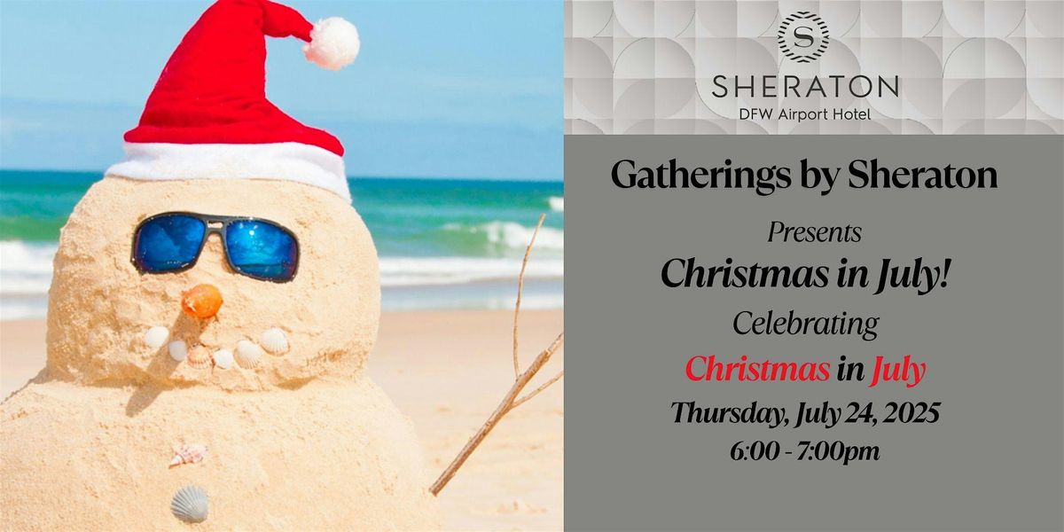 Gatherings by Sheraton Christmas in July!, 24 July | Event in Irving | AllEvents
