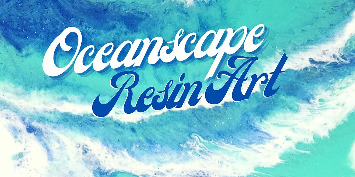 Oceanscape Resin Art | Event in Baton Rouge | AllEvents