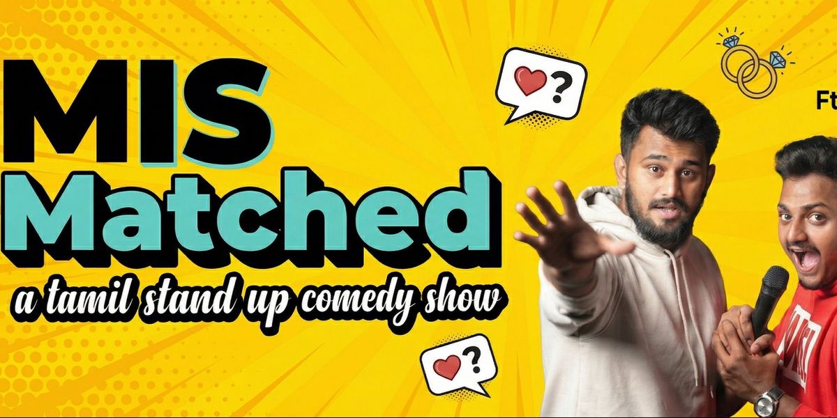 MISMATCHED - A TAMIL COMEDY SHOW ft. RISHA-MANI