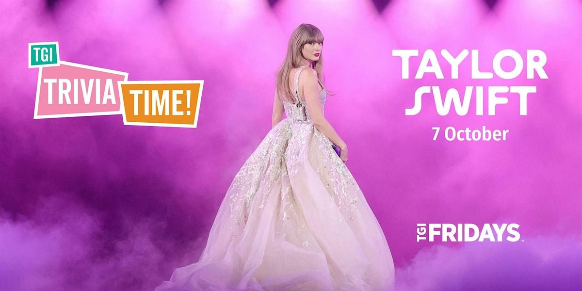 TAYLOR SWIFT Trivia [ROBINA] at TGI Fridays, 7 October | Event in Robina | AllEvents