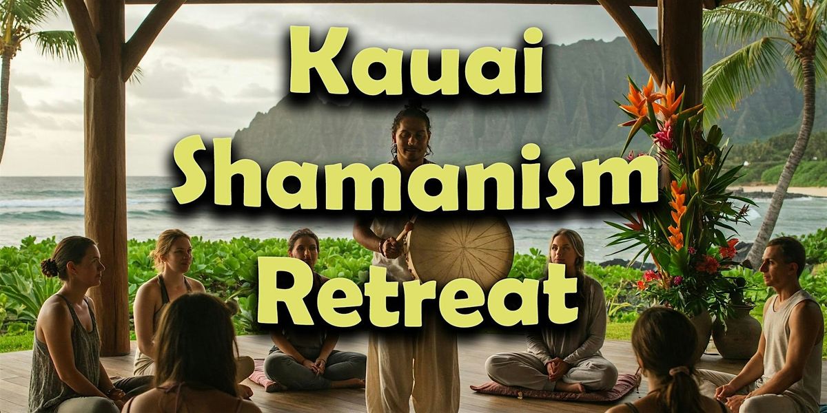 Kauai Shamanism Retreat, 10 September | Event in Kapaʻa | AllEvents