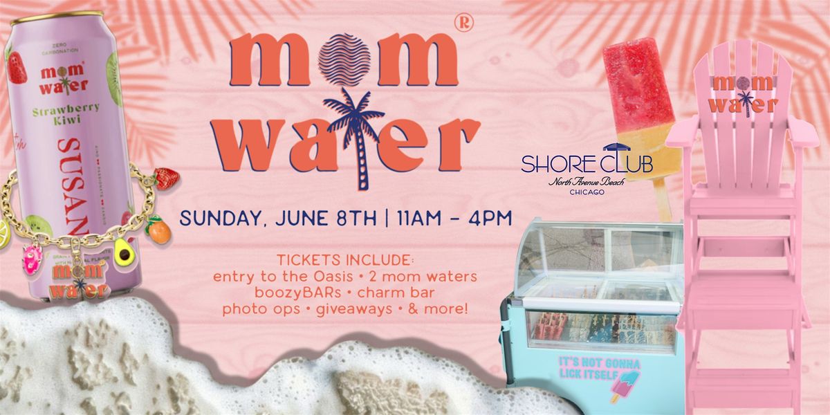 Mom Water Oasis Takeover at Shore Club Chicago!, 8 June | Event in Chicago | AllEvents