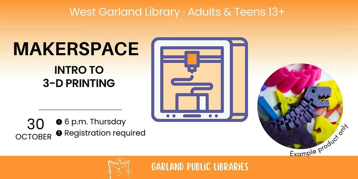 Makerspace: Intro to 3D Printing | Event in Garland | AllEvents