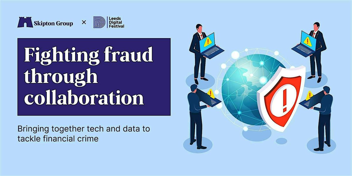 Fighting Fraud Through Collaboration, 26 September | Event in Leeds | AllEvents