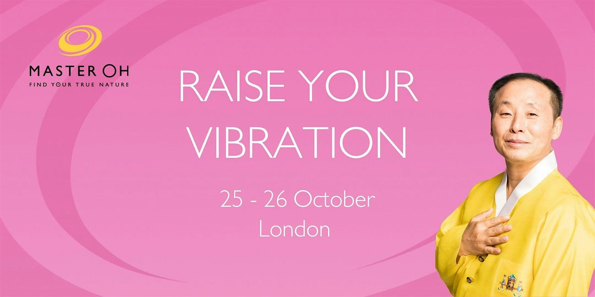 Raise Your Vibration with Master Oh, 25 October | Event in London | AllEvents