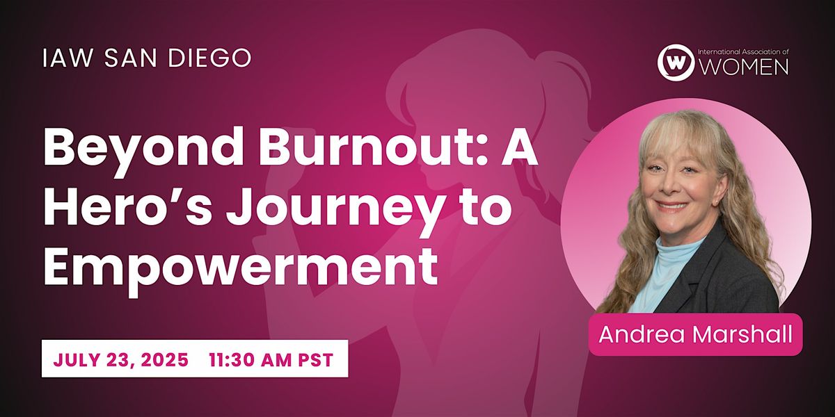 IAW San Diego: Beyond Burnout: A Hero’s Journey to Empowerment, 23 July | Event in San Diego | AllEvents
