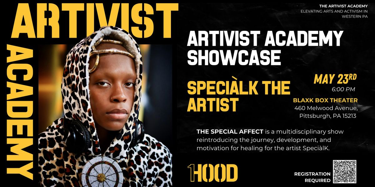Artivist Academy Showcase; SpeciálK The Artist: The Special Affect, 23 May | Event in Pittsburgh | AllEvents