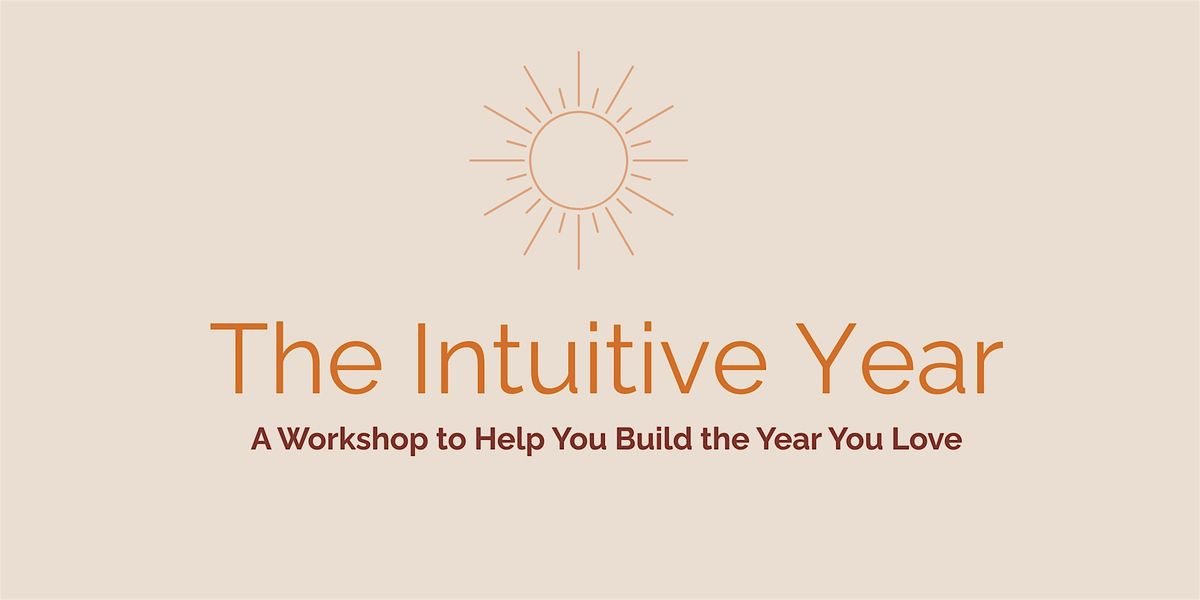 The Intuitive Year: A Workshop to Help You Build the Year You Love, 31 January | Event in Los Angeles | AllEvents
