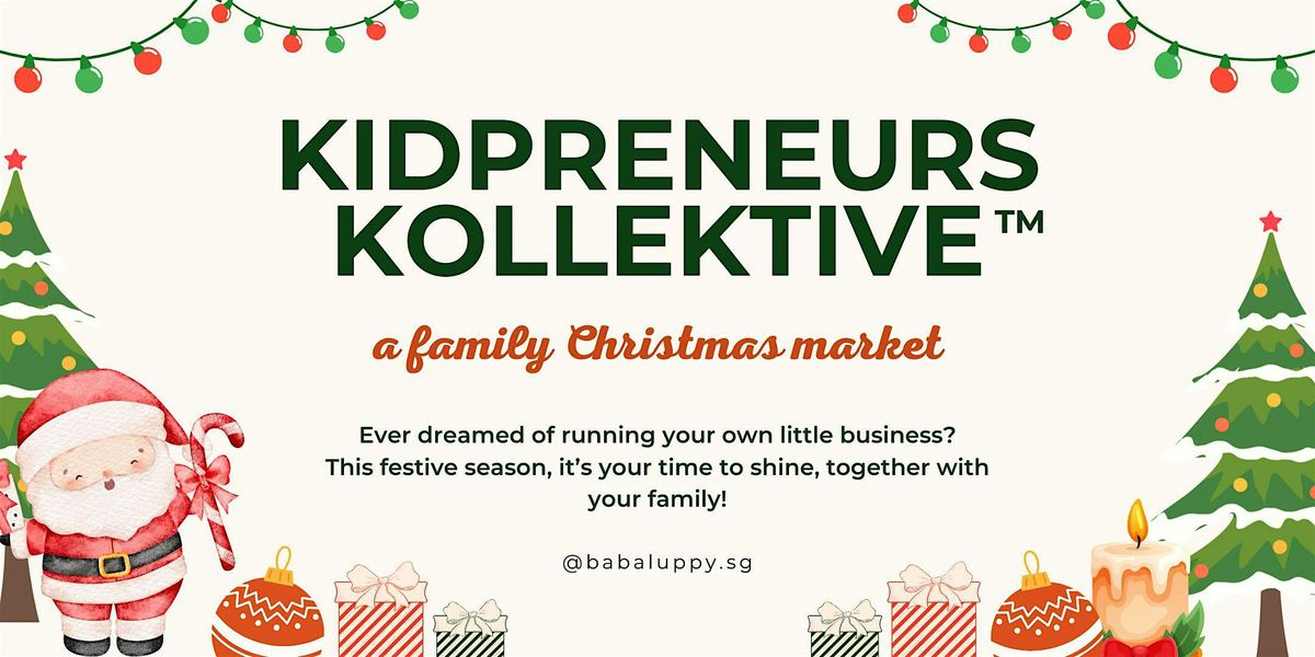 KIDPRENEURS KOLLEKTIVE : A Family Christmas Market | Event in Singapore | AllEvents