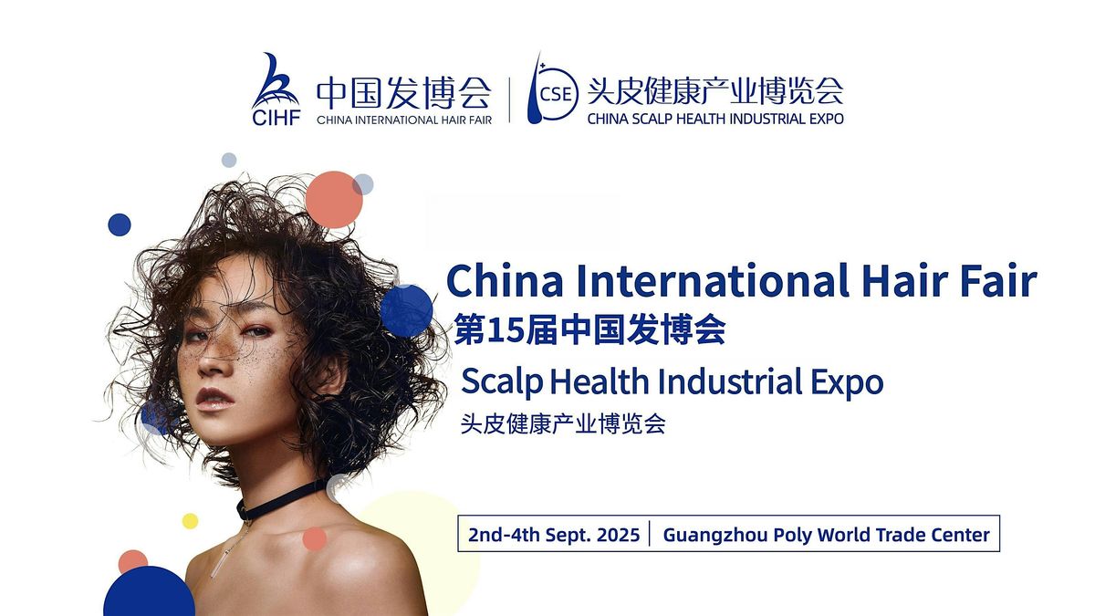 The 15th China International Hair Products & Scalp Health Fair, 2 September | Event in 广州市 | AllEvents