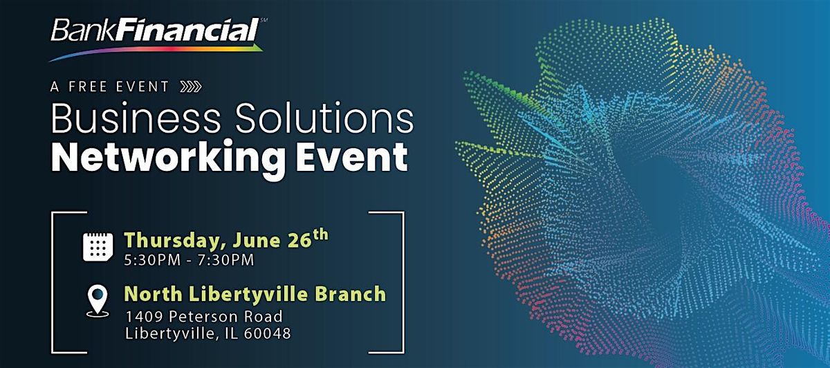 BankFinancial After-Hours Business Solutions Networking Event, 26 June | Event in Libertyville | AllEvents