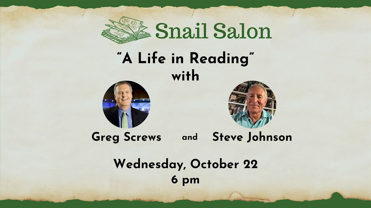 Snail Salon: A Life in Reading with Steve Johnson and Greg Screws, 22 October | Event in Huntsville | AllEvents