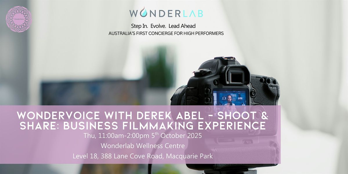 WonderVoice with Derek Abel – Shoot & Share: Business Filmmaking Experience, 16 October | Event in Macquarie Park