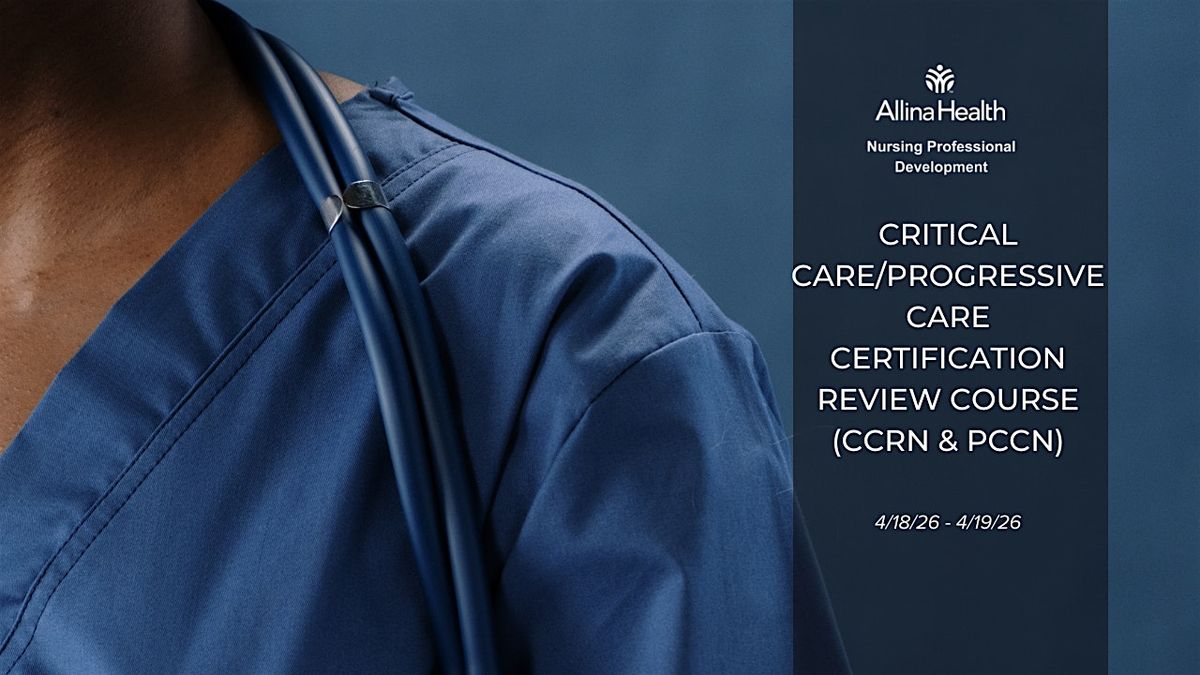 Critical Care/Progressive Care (CCRN & PCCN) Certification Review Course, 21 April | Event in Minneapolis