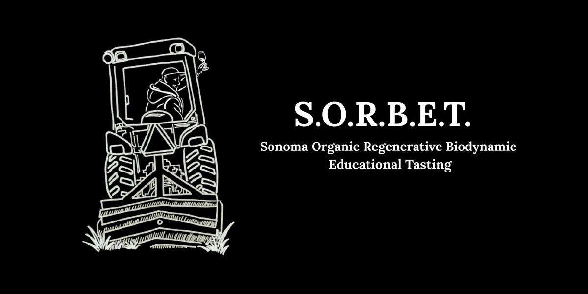 Sonoma Organic Regenerative Biodynamic Educational Tasting (SORBET), 17 August | Event in San Francisco | AllEvents