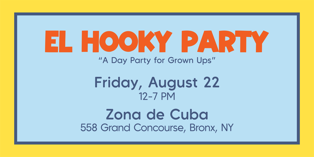 El Hooky Party- AUG 22, 22 August | Event in The Bronx | AllEvents