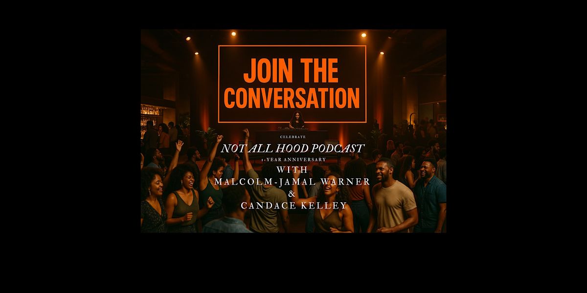 NOT ALL HOOD Live: 1 Year Celebration w/ Malcolm-Jamal Warner, 31 May | Event in Stonecrest | AllEvents