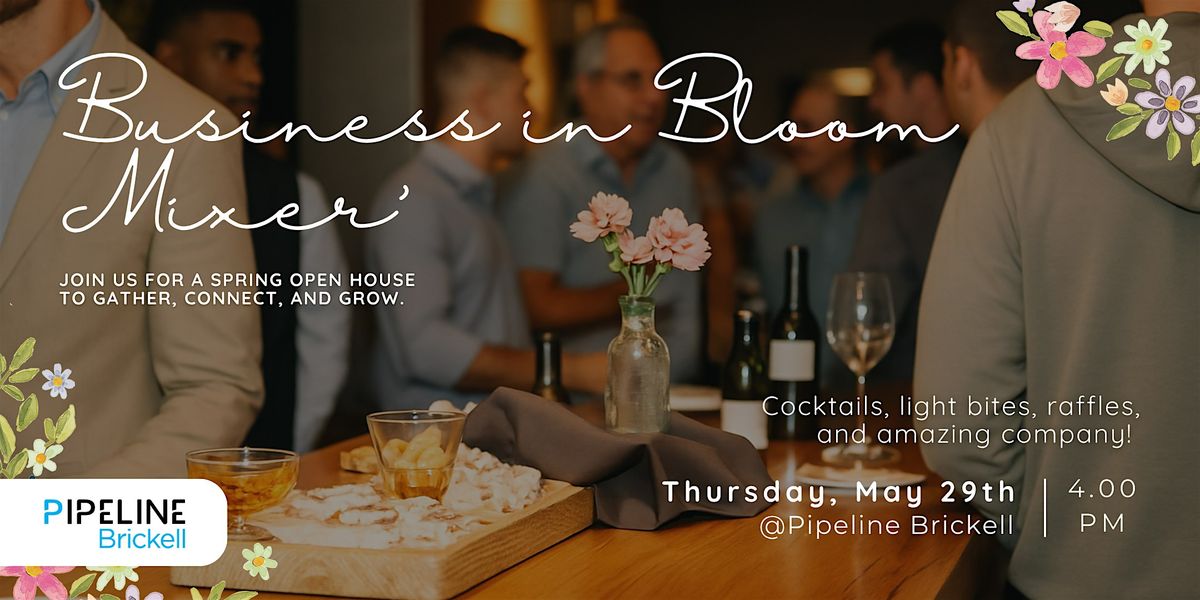 Pipeline Brickell Presents: Business In Bloom Mixer, 29 May | Event in Miami | AllEvents