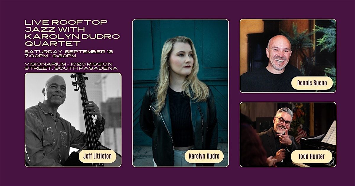 ✨ Live Rooftop Jazz with Karolyn Dudro Quartet ✨, 13 September | Event in South Pasadena | AllEvents