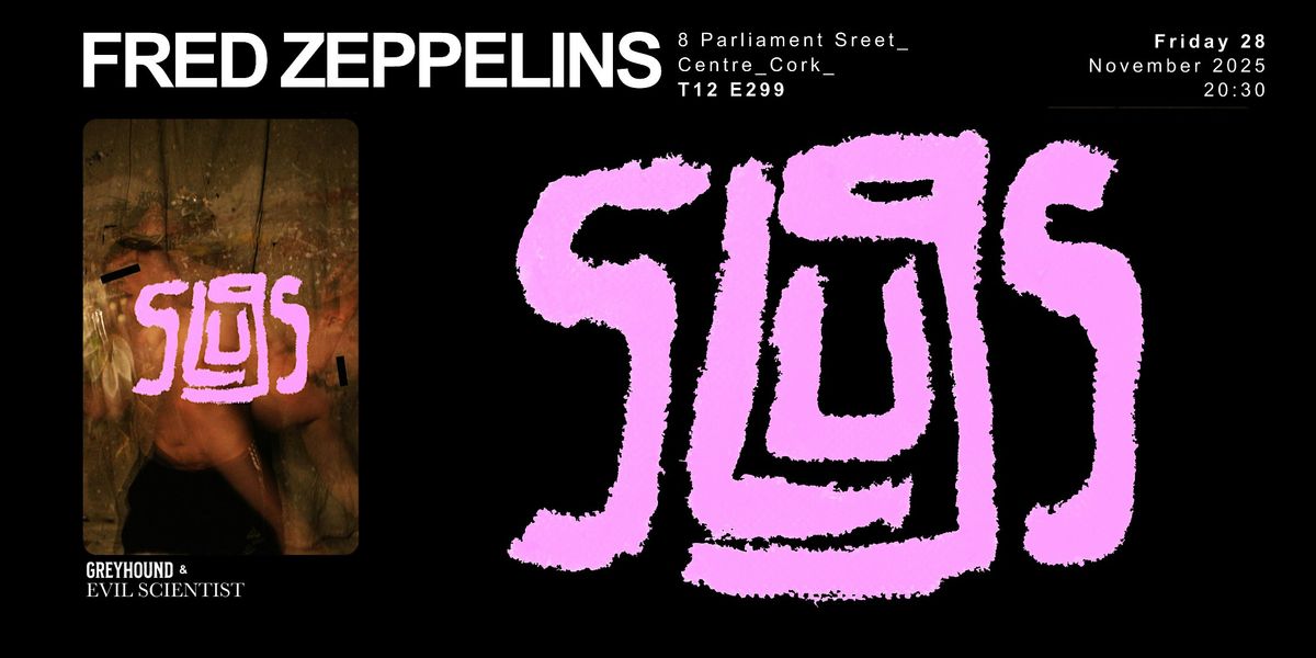 THE SLUGS / EVIL SCIENTIST / GREYHOUND @ FRED ZEPPELINS, CORK, 28 November | Event in Cork | AllEvents