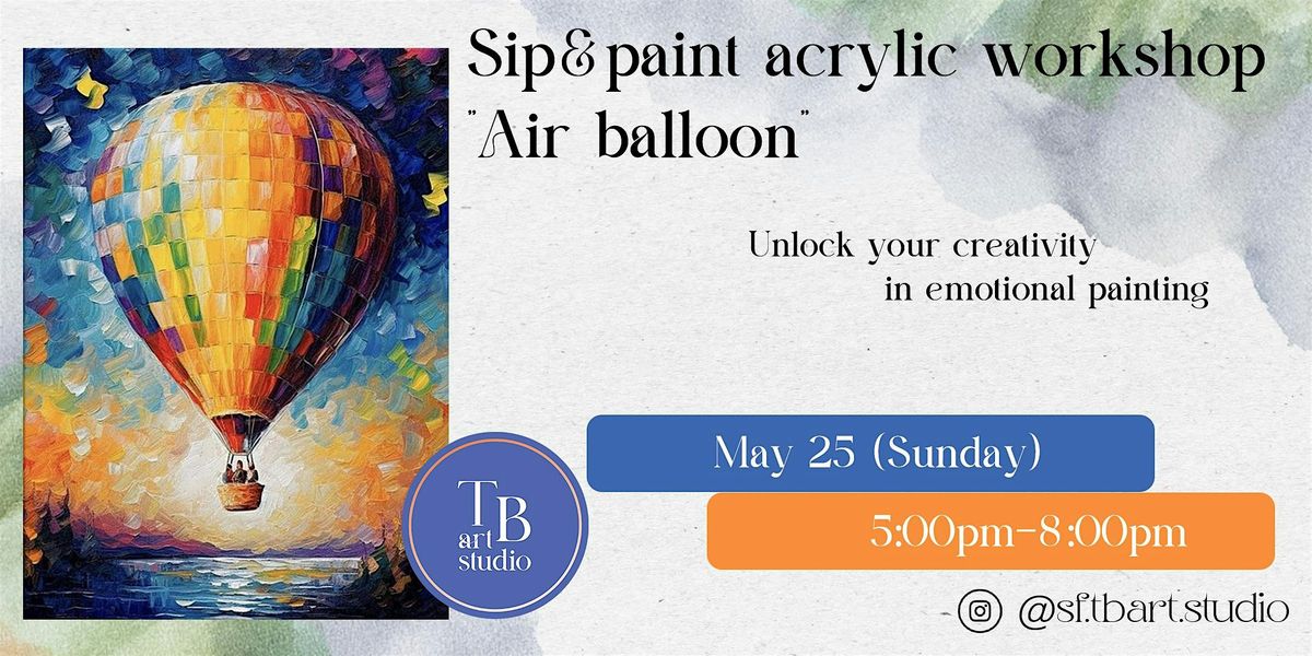 Paint&Sip  “Air balloon” Acrylic painting workshop class, 25 May | Event in San Francisco | AllEvents