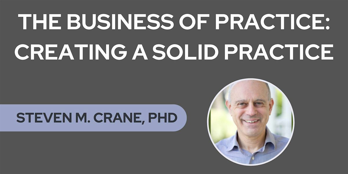 The Business of Practice: Creating a Solid Practice, 18 October | Event in Berkeley | AllEvents