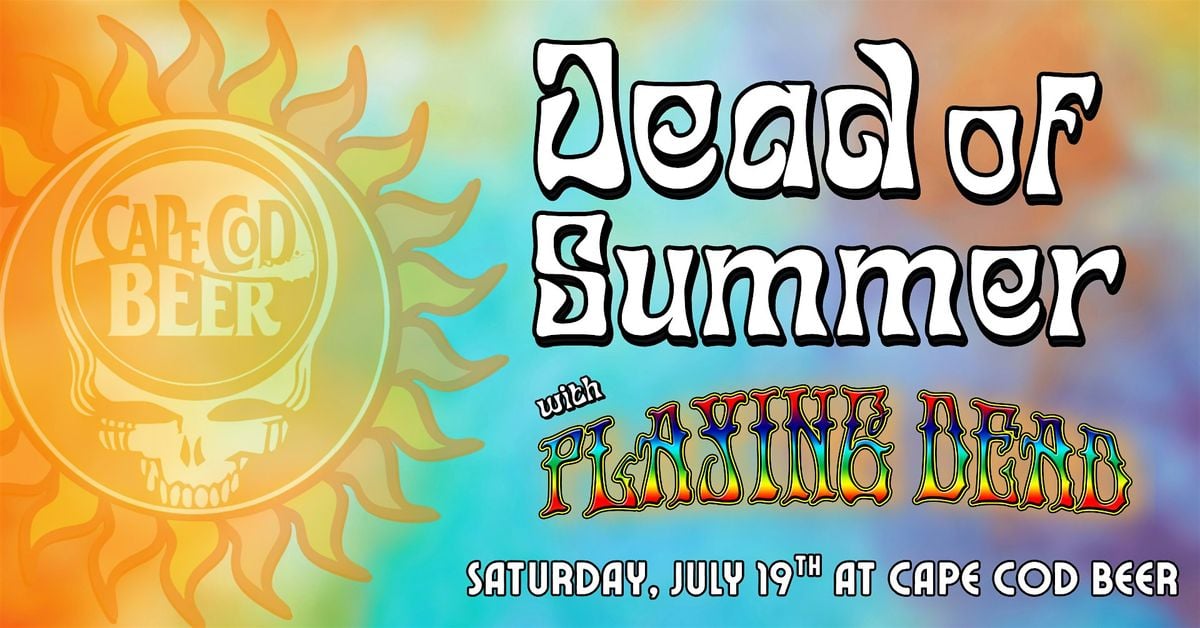 Dead of Summer w/ Playing Dead at Cape Cod Beer!, 19 July | Event in Barnstable | AllEvents