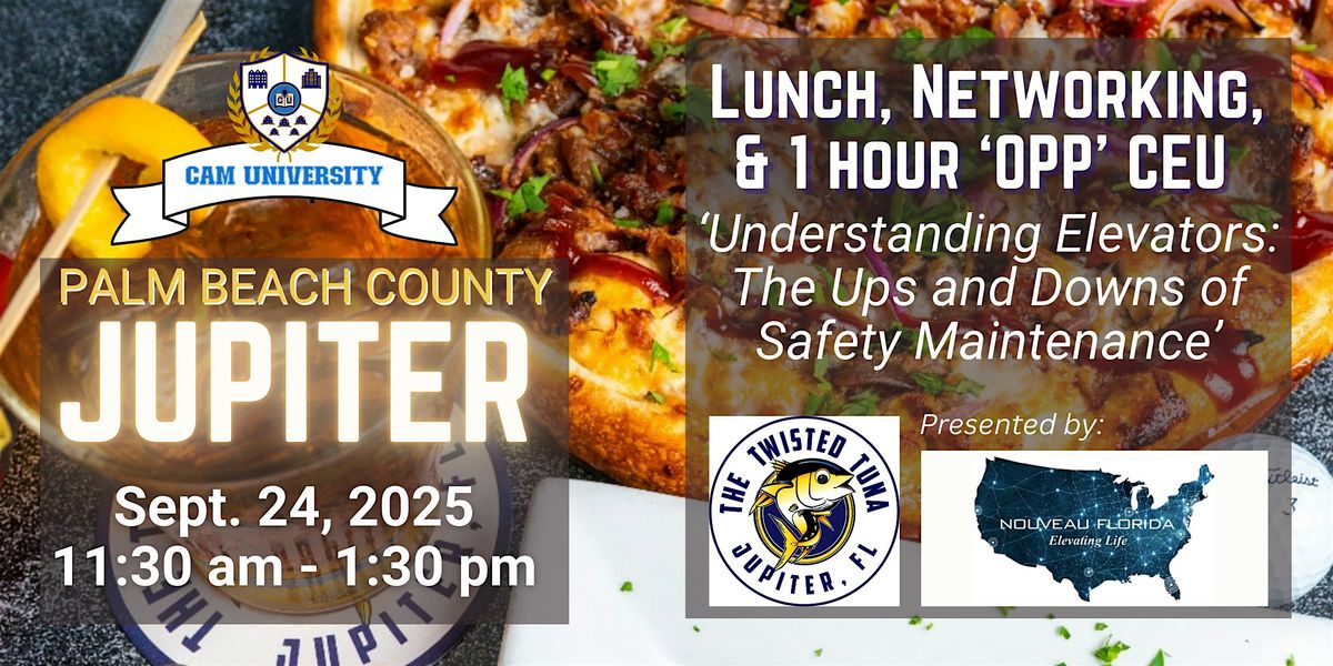 CAM U NORTH PALM BEACH Complimentary Lunch, 1-hr 'OPP' CEU at Twisted Tuna, 24 September | Event in Jupiter
