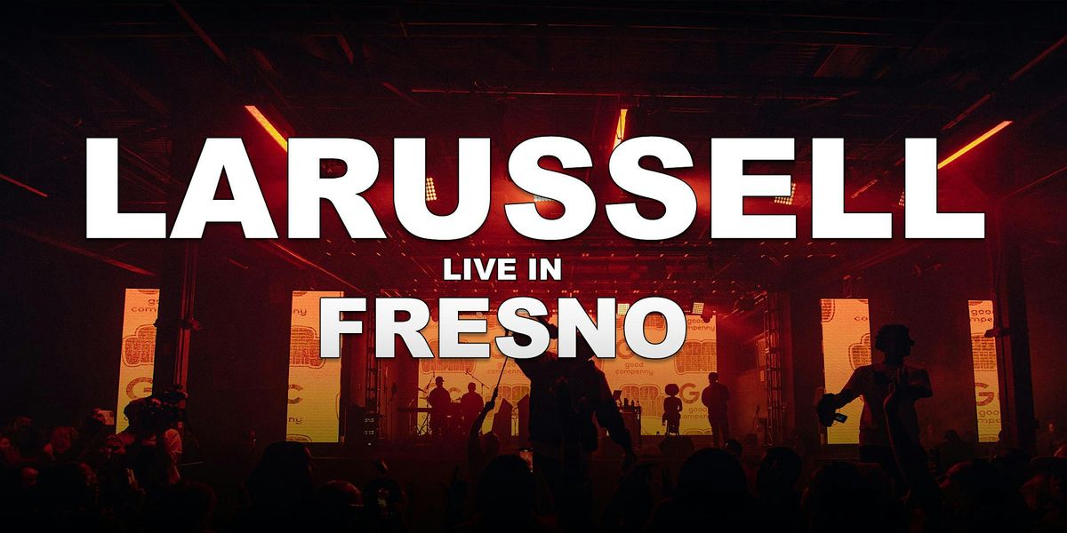 LaRussell Live in Fresno, 29 June | Event in Fresno | AllEvents