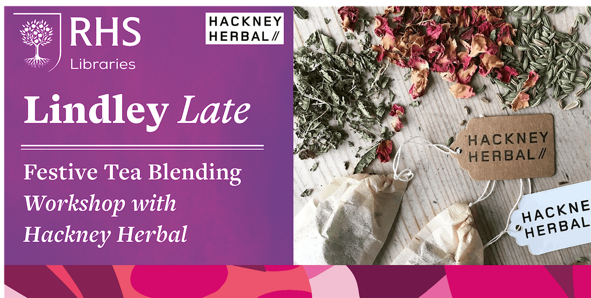 Lindley Late - Festive Tea Blending: Workshop with Hackney Herbal, 2 December | Event in London | AllEvents
