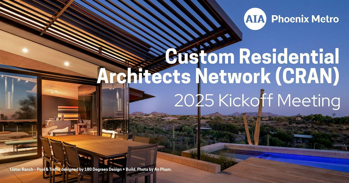 Custom Residential Architects Network (CRAN) 2025 Kickoff Meeting, 26 June | Event in Scottsdale | AllEvents