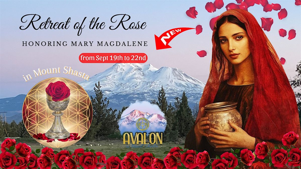 Retreat of The Rose honoring Mary Magdalene in Mount Shasta, 19 September | Event in Mount Shasta | AllEvents
