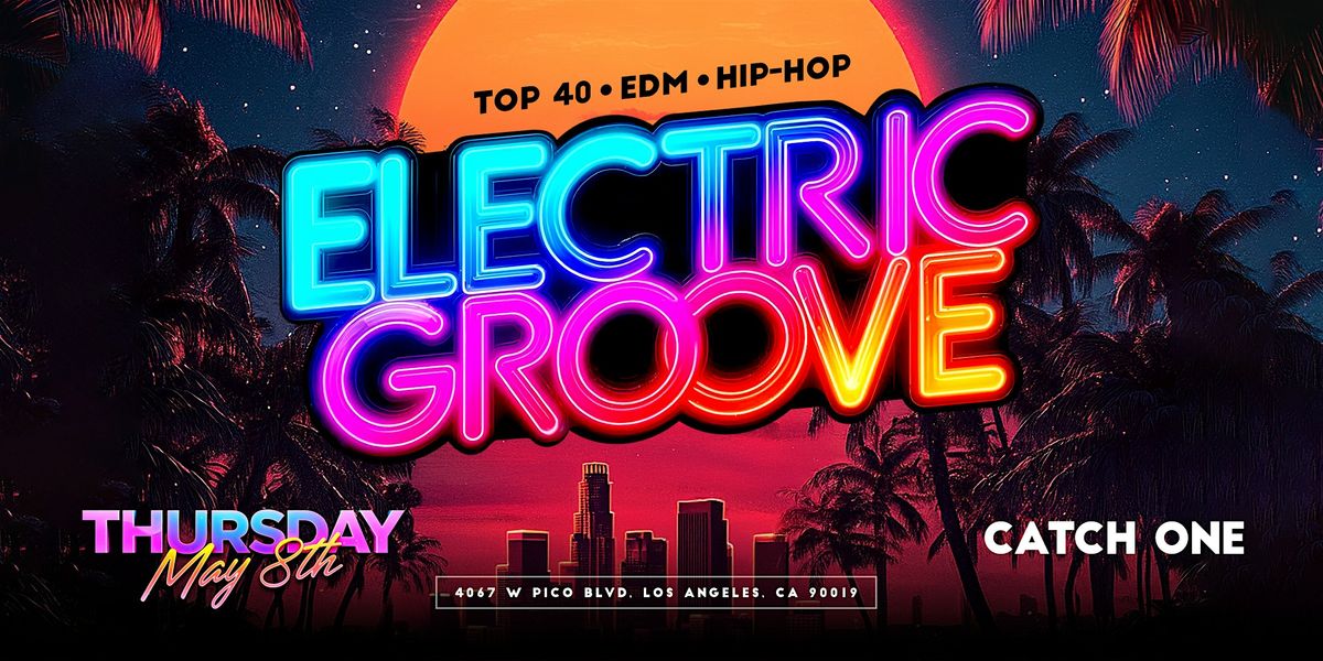 Electric Groove | Catch One Nightclub, 8 May | Event in Los Angeles | AllEvents