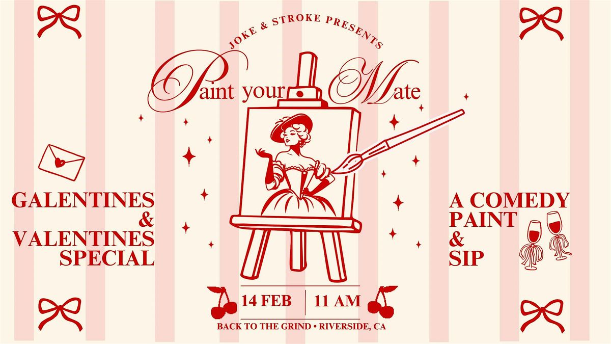 Paint your Mate, Valentines and Galentines, a comedy paint and sip, 14 February | Event in Riverside | AllEvents