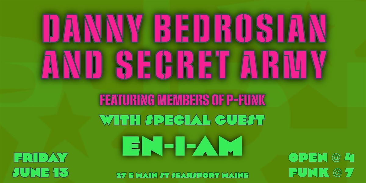 Danny Bedrosian and Secret Army w/s/g En-I-aM, 13 June | Event in Searsport | AllEvents
