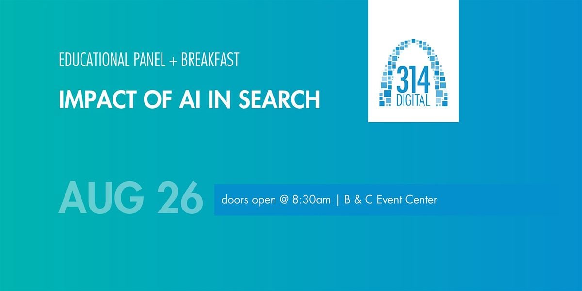 314 Digital Panel: Impact of AI in Search, 26 August | Event in St. Louis | AllEvents