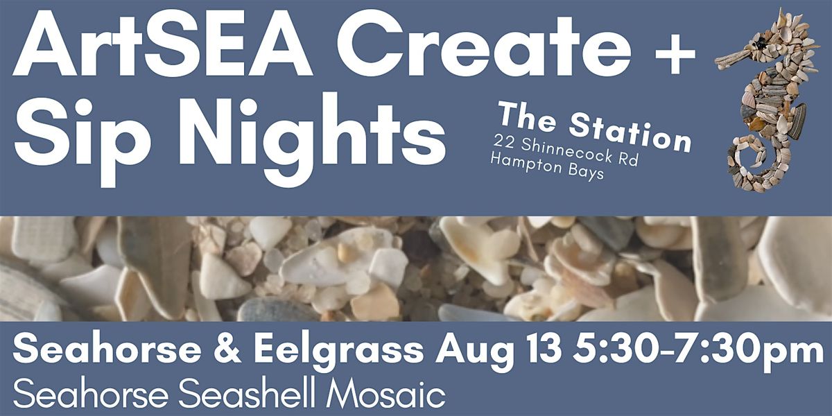 ArtSea Create & Sip: Seahorses, Eelgrass, & Shell Mosaic, 23 July | Event in Montauk | AllEvents