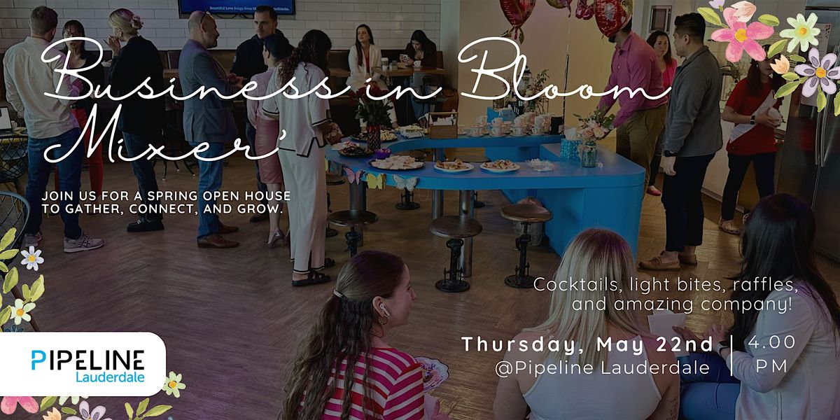 Pipeline Lauderdale Presents: Business In Bloom Mixer, 22 May | Event in Fort Lauderdale | AllEvents